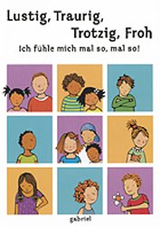 ISBN 9783522300483: Lustig, Traurig, Trotzig, Froh. Ich fühle mich mal so, mal so! Ein Buch mit phantasievollen Spielelementen Brownjohn, Emma and Ebinger, Katharina