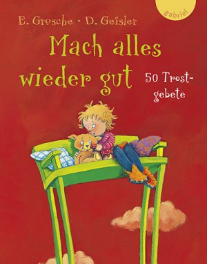 ISBN 9783522300766: Mach alles wieder gut – 50 Trostgebete