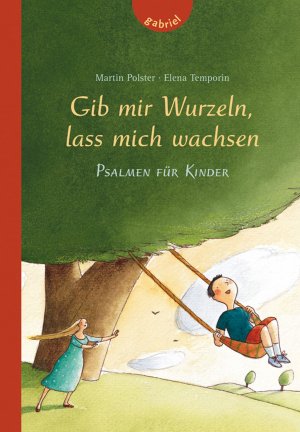 ISBN 9783522300797: Gib mir Wurzeln, lass mich wachsen – Psalmen für Kinder