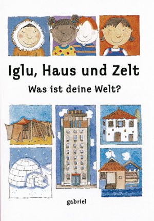 ISBN 9783522300834: Iglu, Haus und Zelt - Was ist deine Welt?