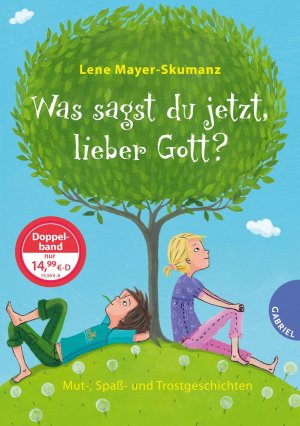 ISBN 9783522304238: Was sagst du jetzt, lieber Gott?: Mut-, Spaß- und Trostgeschichten