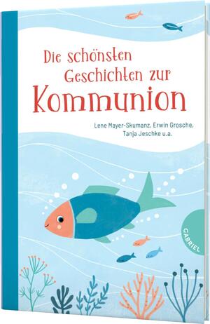 ISBN 9783522305679: Die schönsten Geschichten zur Kommunion - Ein Geschenkbuch zur Erstkommunion für Mädchen und Jungen