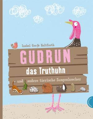 ISBN 9783522436434: Gudrun das Truthuhn und andere tierische Zungenbrecher