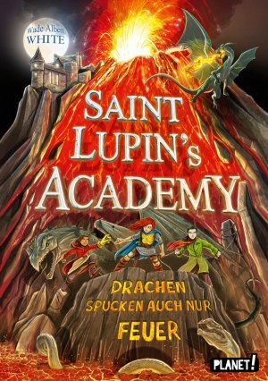 ISBN 9783522505512: Saint Lupin´s Academy 2: Drachen spucken auch nur Feuer