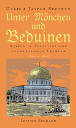 gebrauchtes Buch – Seetzen, Ulrich Jasper – Unter Mönchen und Beduinen. Reisen in Palästina und angrenzenden Ländern, 1805-1807