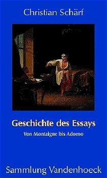 ISBN 9783525012246: Geschichte des Essays Von Montaigne bis Adorno Sammlung Vandenhoeck von Dr. Christian Schärf Privatdozent Fachbereich Philologie I Universität Mainz Christian Schärf erläutert in diesem Buch grundlege