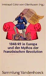 ISBN 9783525013670: 1848/49 in Europa und der Mythos der Französischen Revolution