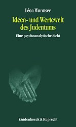 Lon Wurmser - Ideen- und Wertewelt des Judentums. Eine psychoanalytische Sicht