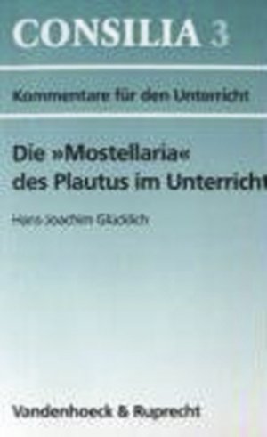 ISBN 9783525256589: Die »Mostellaria« des Plautus im Unterricht - Lehrerkommentar