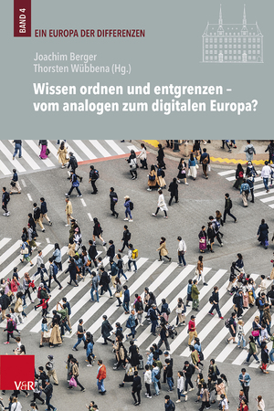 ISBN 9783525302316: Wissen ordnen und entgrenzen – vom analogen zum digitalen Europa?