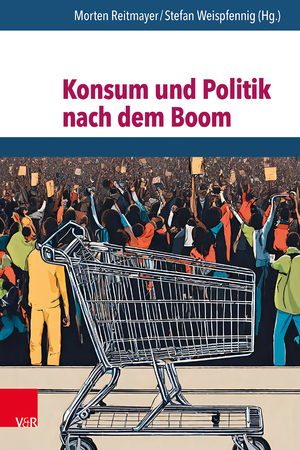 ISBN 9783525302774: Konsum und Politik nach dem Boom