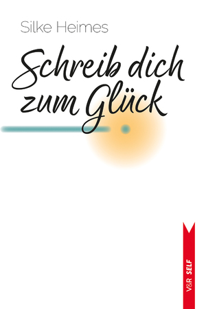 ISBN 9783525302835: Schreib dich zum Glück