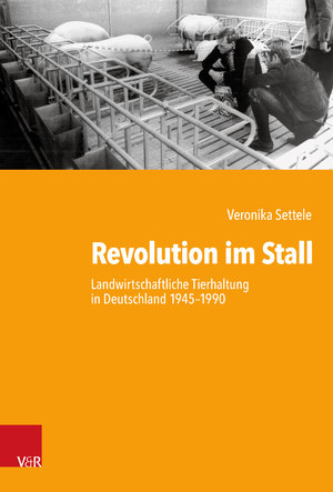 ISBN 9783525311325: Revolution im Stall - Landwirtschaftliche Tierhaltung in Deutschland 1945–1990. kartonierte Sonderausgabe