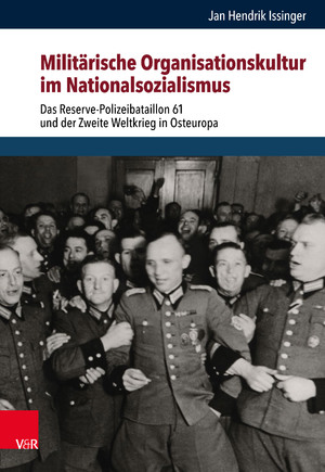 ISBN 9783525317372: Militärische Organisationskultur im Nationalsozialismus – Das Reserve-Polizeibataillon 61 und der Zweite Weltkrieg in Osteuropa