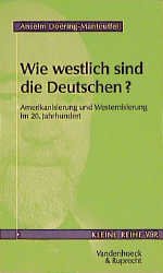 ISBN 9783525340172: Wie westlich sind die Deutschen? – Amerikanisierung und Westernisierung im 20. Jahrhundert