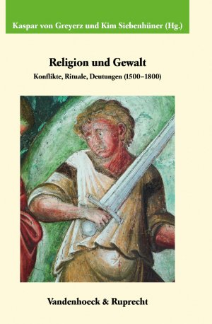 ISBN 9783525358672: Religion und Gewalt - Konflikte, Rituale, Deutungen (1500-1800)