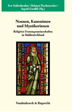 ISBN 9783525358917: Nonnen, Kanonissen und Mystikerinnen: Religiöse Frauengemeinschaften in Süddeutschland (Veröffentlichungen des Max-Planck-Instituts für Geschichte, Band 235) Eva Schlotheuber; Helmut Flachenecker and