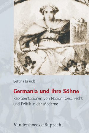 ISBN 9783525367100: Germania und ihre Söhne - Repräsentationen von Nation, Geschlecht und Politik in der Moderne