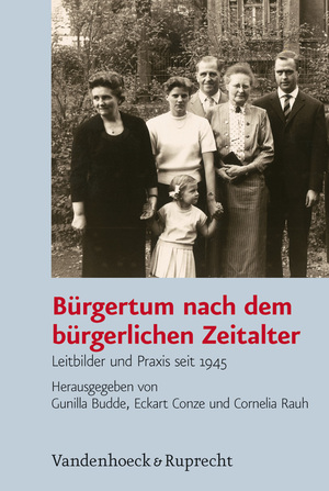 ISBN 9783525368503: Bürgertum nach dem bürgerlichen Zeitalter - Leitbilder und Praxis seit 1945