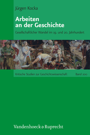 ISBN 9783525370216: Arbeiten an der Geschichte – Gesellschaftlicher Wandel im 19. und 20. Jahrhundert