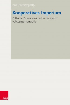 ISBN 9783525370698: Kooperatives Imperium - Politische Zusammenarbeit in der späten Habsburgermonarchie