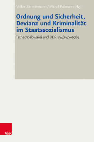 gebrauchtes Buch – Zimmermann, Volker; Pullmann – Ordnung und Sicherheit, Devianz und Kriminalität im Staatssozialismus - Tschechoslowakei und DDR 1948/49-1989