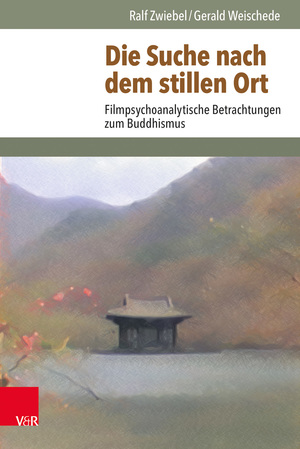 ISBN 9783525402825: Die Suche nach dem Stillen Ort - Filmpsychoanalytische Betrachtungen zum Buddhismus