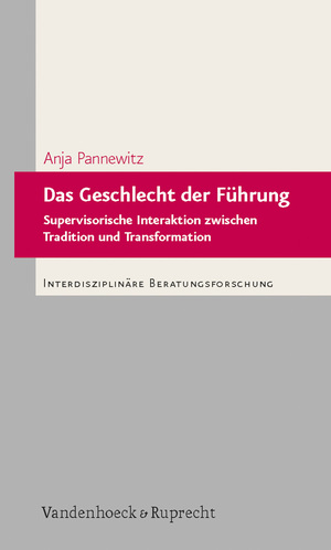 ISBN 9783525403556: Das Geschlecht der Führung – Supervisorische Interaktion zwischen Tradition und Transformation