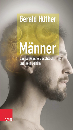 ISBN 9783525404201: Männer – Das schwache Geschlecht und sein Gehirn