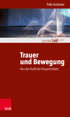 ISBN 9783525406168: Trauer und Bewegung – Von der Kraft der Körperlichkeit