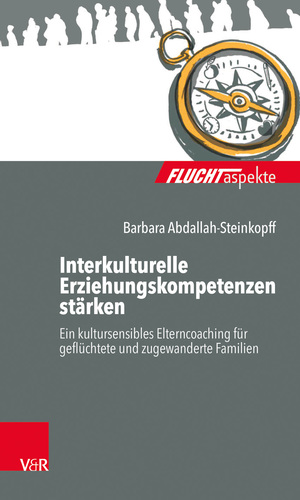 ISBN 9783525406281: Interkulturelle Erziehungskompetenzen stärken - Ein kultursensibles Elterncoaching für geflüchtete und zugewanderte Familien