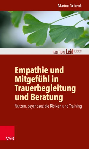 neues Buch – Marion Schenk – Empathie und Mitgefühl in Trauerbegleitung und Beratung - Nutzen, psychosoziale Risiken und Training