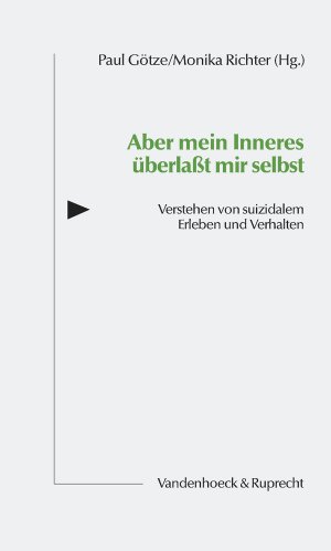 ISBN 9783525459003: Aber mein Inneres überlaßt mir selbst - Verstehen von suizidalem Erleben und Verhalten