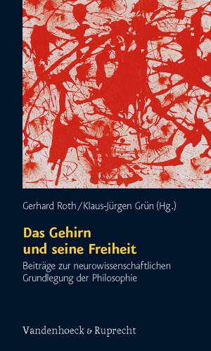 ISBN 9783525490853: Das Gehirn und seine Freiheit - Beiträge zur neurowissenschaftlichen Grundlegung der Philosophie