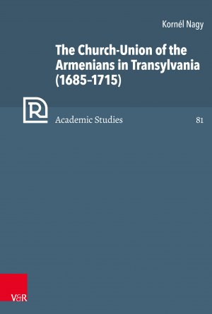 ISBN 9783525503546: The Church-Union of the Armenians in Transylvania (1685–1715)