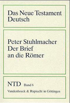 gebrauchtes Buch – Peter Stuhlmacher – Das Neue Testament Deutsch (NTD), 11 Bde. in 13 Tl.-Bdn., Bd.6, Der Brief an die Römer (Das Neue Testament Deutsch: Neues Göttinger Bibelwerk, Band 6).