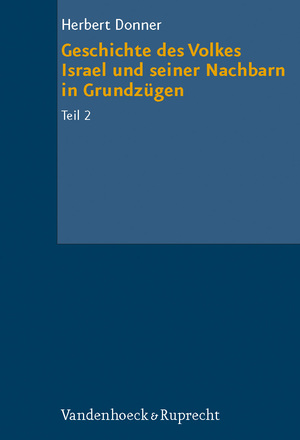 ISBN 9783525516805: Geschichte des Volkes Israel und seiner Nachbarn in Grundzügen Teil 2 - Von der Königszeit bis zu Alexander dem Großen. Mit einem Ausblick auf die Geschichte des Judentums bis Bar Kochba