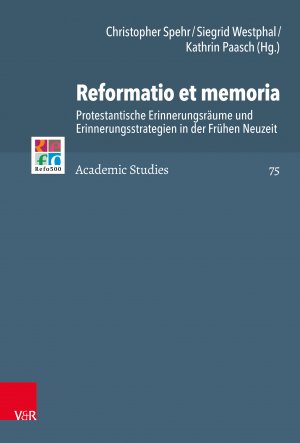 ISBN 9783525517024: Reformatio et memoria - Protestantische Erinnerungsräume und Erinnerungsstrategien in der Frühen Neuzeit