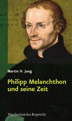 gebrauchtes Buch – Jung, Martin H – Philipp Melanchthon und seine Zeit