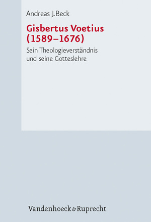 ISBN 9783525551004: Gisbertus Voetius (1589–1676) - Sein Theologieverständnis und seine Gotteslehre