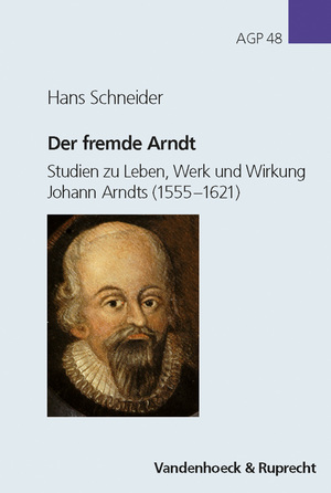 ISBN 9783525558331: Der fremde Arndt – Studien zu Leben, Werk und Wirkung Johann Arndts (1555–1621)