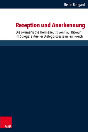 gebrauchtes Buch – Beate Bengard – Rezeption und Anerkennung - Die ökumenische Hermeneutik von Paul Ricœur im Spiegel aktueller Dialogprozesse in Frankreich