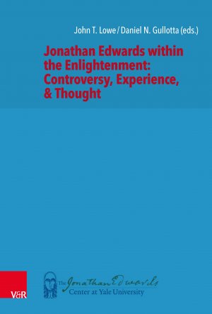 ISBN 9783525564882: Jonathan Edwards within the Enlightenment: Controversy, Experience, & Thought