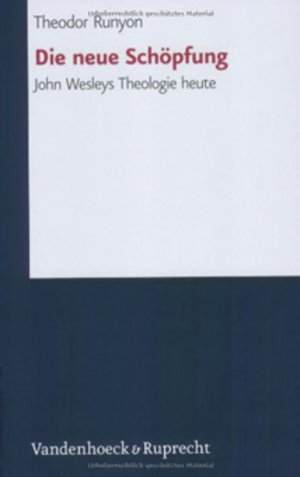 ISBN 9783525567159: Die neue Schöpfung - John Wesleys Theologie heute