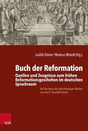 ISBN 9783525567272: Buch der Reformation - Quellen und Zeugnisse zum frühen Reformationsgeschehen im deutschen Sprachraum. Auf der Basis des gleichnamigen Werkes von Karl H. Kaulfuß-Diesch