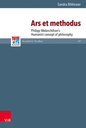 gebrauchtes Buch – Sandra Bihlmaier – Ars et methodus - Philipp Melanchthon's Humanist concept of philosophy