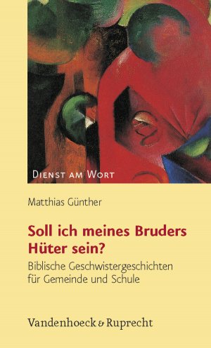 ISBN 9783525595190: Soll ich meines Bruders Hüter sein? Biblische Geschwistergeschichten für Gemeinde und Schule (Dienst am Wort: Die Reihe für Gottesdienst und Gemeindearbeit, Band 111)