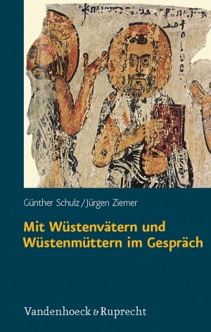 ISBN 9783525670026: Mit Wüstenvätern und Wüstenmüttern im Gespräch - Zugänge zur Welt des frühen Mönchtums in Ägypten