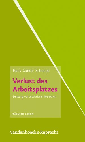 gebrauchtes Buch – Hans-Günter Schoppa – Täglich Leben. Beratung und Seelsorge: Verlust des Arbeitsplatzes: Beratung für arbeitslose Menschen: Beratung von arbeitslosen Menschen (Taglich Leben - Beratung Und Seelsorge)