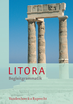 ISBN 9783525717523: Litora Begleitgrammatik – Lehrgang für den spät beginnenden Lateinunterricht